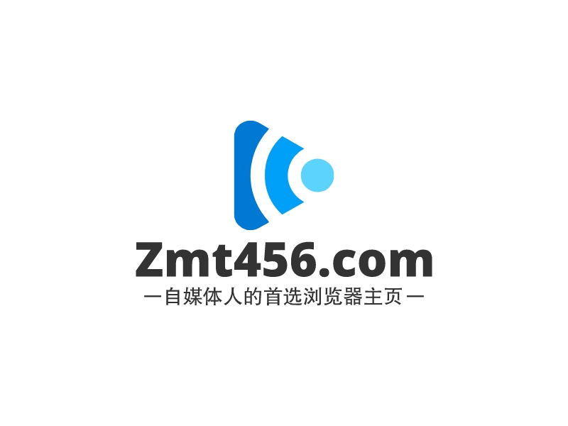 Zmt456.com - 自媒體人的首選瀏覽器主頁(yè)